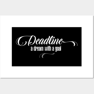 Deadline - a dream with a goal Posters and Art